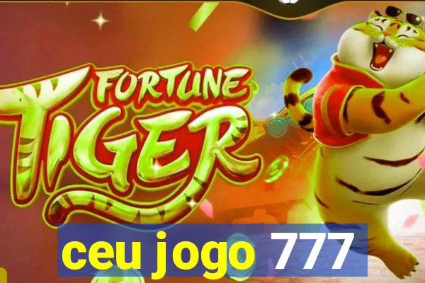 ceu jogo 777